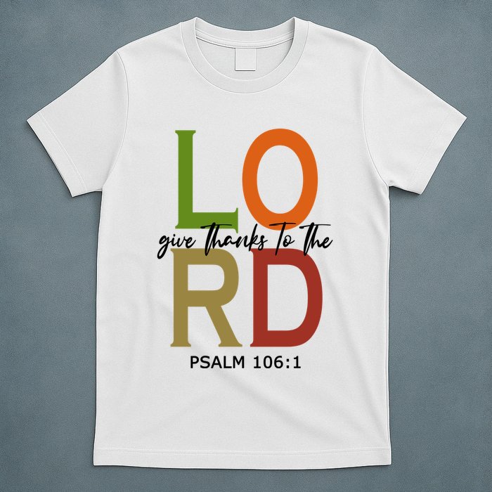 Give Thanks To The Lord Psalm 106:1 T-Shirt