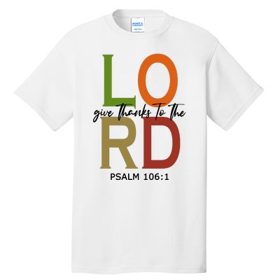 Give Thanks To The Lord Psalm 106:1 Tall T-Shirt