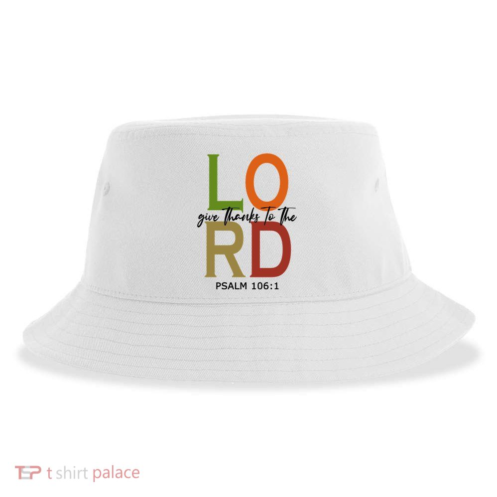 Give Thanks To The Lord Psalm 106:1 Sustainable Bucket Hat