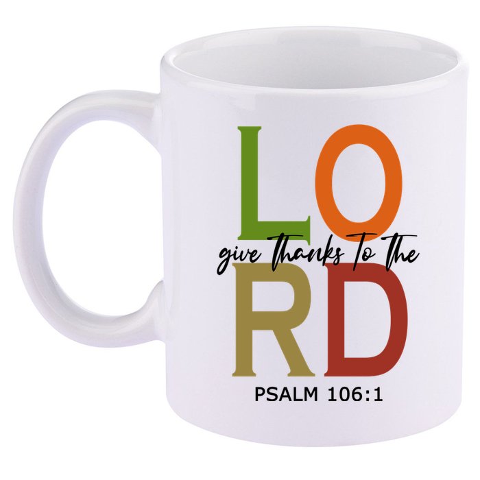 Give Thanks To The Lord Psalm 106:1 11oz C Handle Ceramic Mug