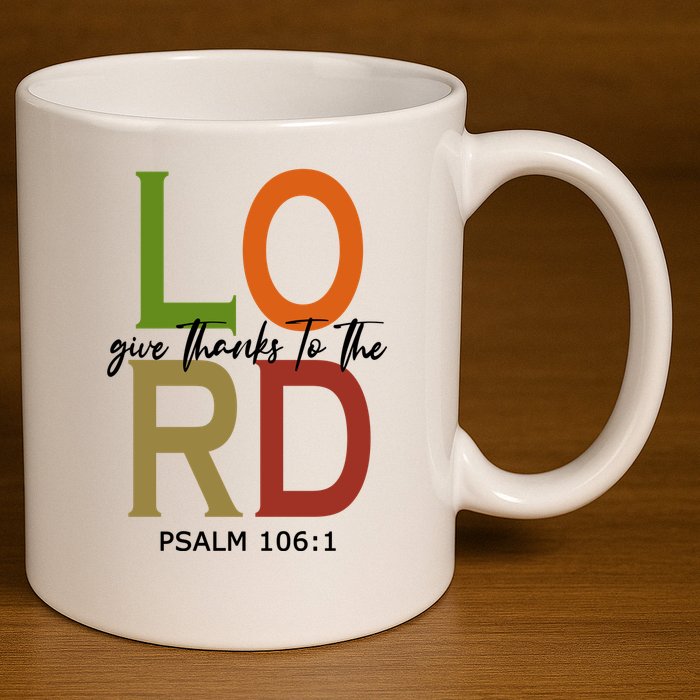 Give Thanks To The Lord Psalm 106:1 11oz C Handle Ceramic Mug
