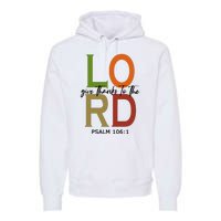 Give Thanks To The Lord Psalm 106:1 Premium Hoodie