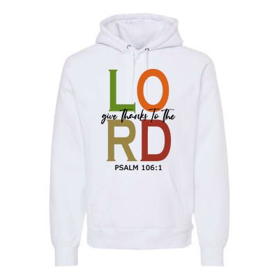 Give Thanks To The Lord Psalm 106:1 Premium Hoodie