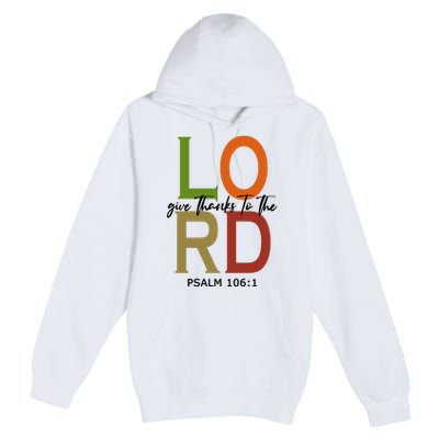 Give Thanks To The Lord Psalm 106:1 Premium Pullover Hoodie