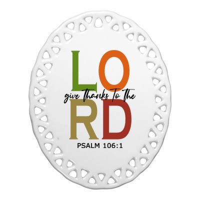 Give Thanks To The Lord Psalm 106:1 Ceramic Oval Ornament