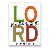 Give Thanks To The Lord Psalm 106:1 Poster