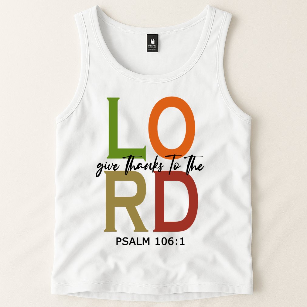 Give Thanks To The Lord Psalm 106:1 Tank Top