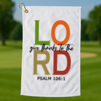 Give Thanks To The Lord Psalm 106:1 Golf Towel