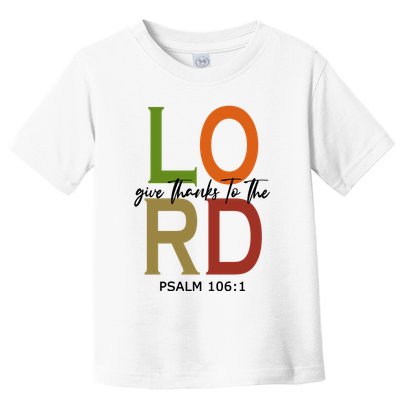 Give Thanks To The Lord Psalm 106:1 Toddler T-Shirt