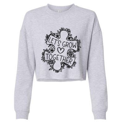 Lets Grow Together Autism Awareness Floral Autistic Puzzle Gift Cropped Pullover Crew