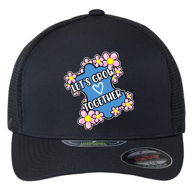 Let's Grow Together Autism Awareness Autistic Mom Graphic Gift Flexfit Unipanel Trucker Cap