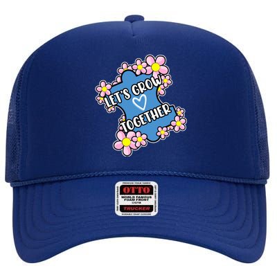 Let's Grow Together Autism Awareness Autistic Mom Graphic Gift High Crown Mesh Back Trucker Hat