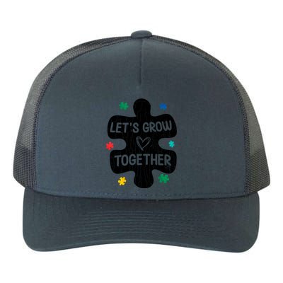 Let's Grow Together Funny Autism Awareness Autistic Graphic Gift Yupoong Adult 5-Panel Trucker Hat