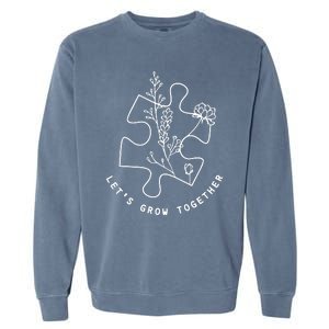 LetS Grow Together Autism Awareness Garment-Dyed Sweatshirt