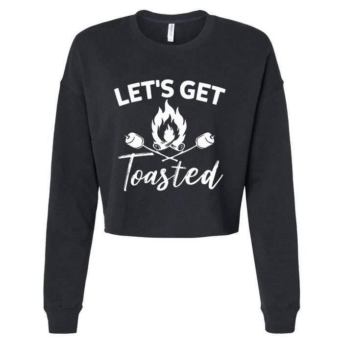 Let's Get Toasted Funny Camping Sarcastic Saying Cropped Pullover Crew