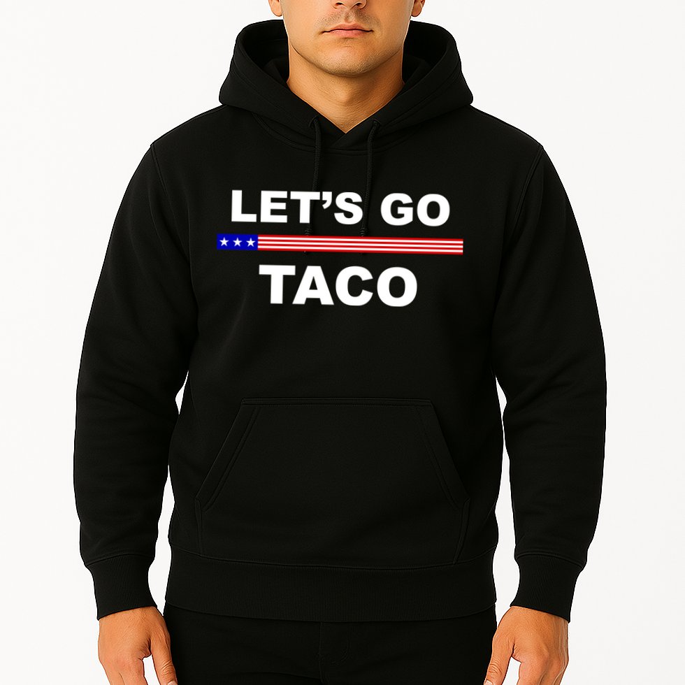 Let's Go Taco Funny Trump Always Chickens Out Hoodie