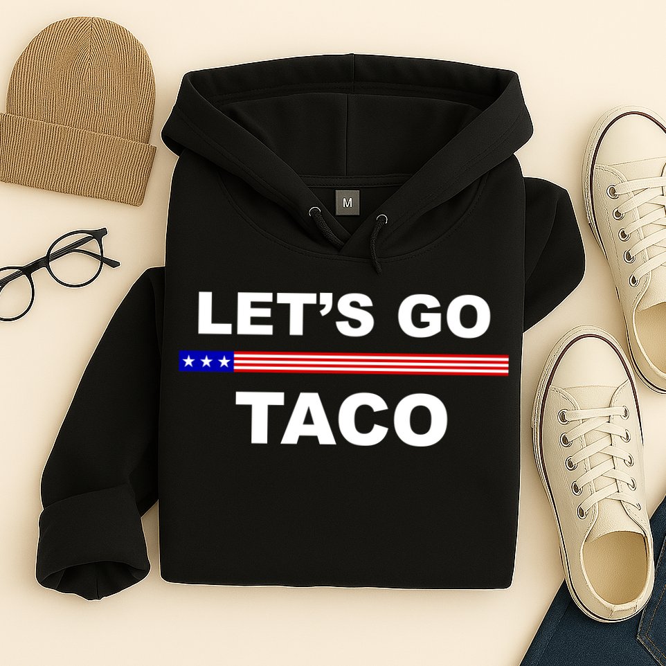 Let's Go Taco Funny Trump Always Chickens Out Hoodie