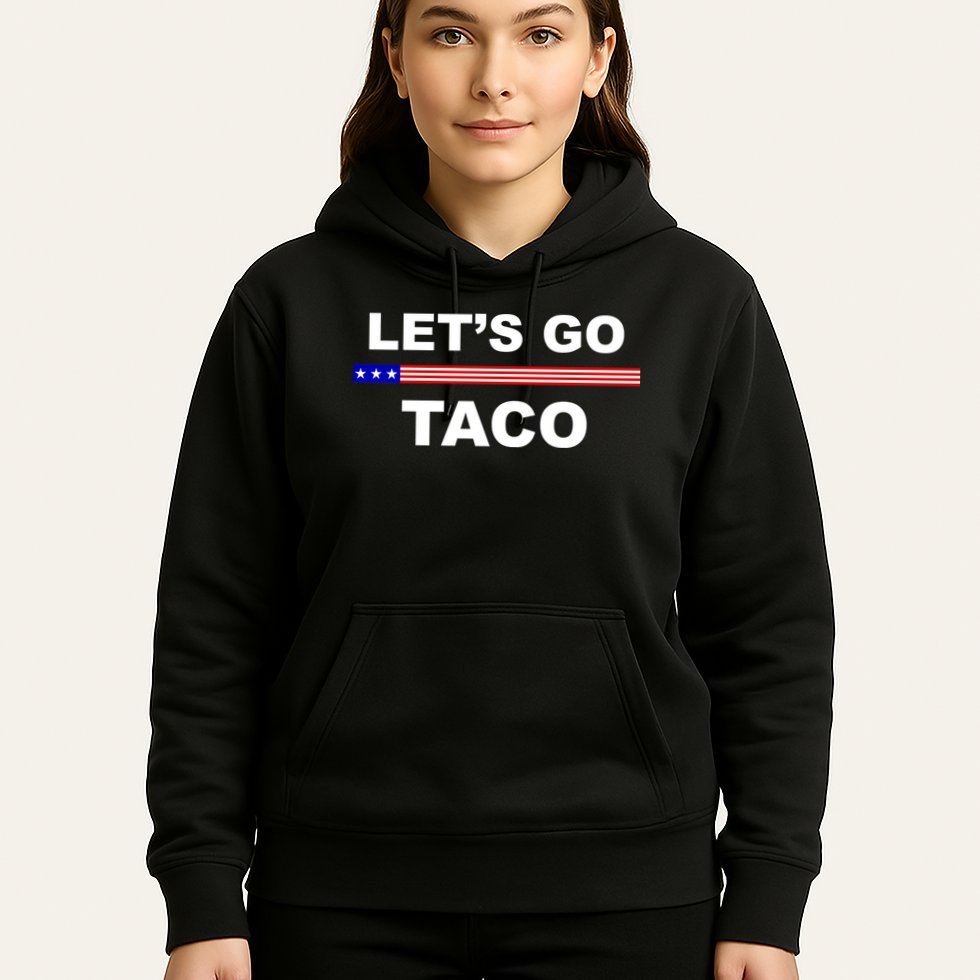 Let's Go Taco Funny Trump Always Chickens Out Hoodie