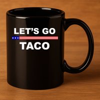 Let's Go Taco Funny Trump Always Chickens Out 11oz C Handle Ceramic Mug