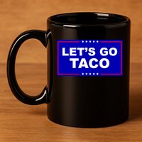 Let's Go Taco Trump Distressed 11oz C Handle Ceramic Mug