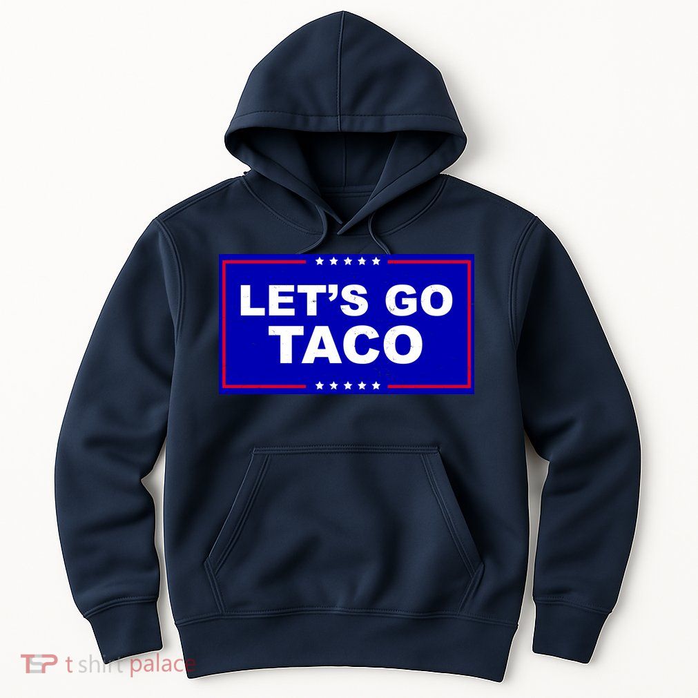 Let's Go Taco Trump Distressed Hoodie