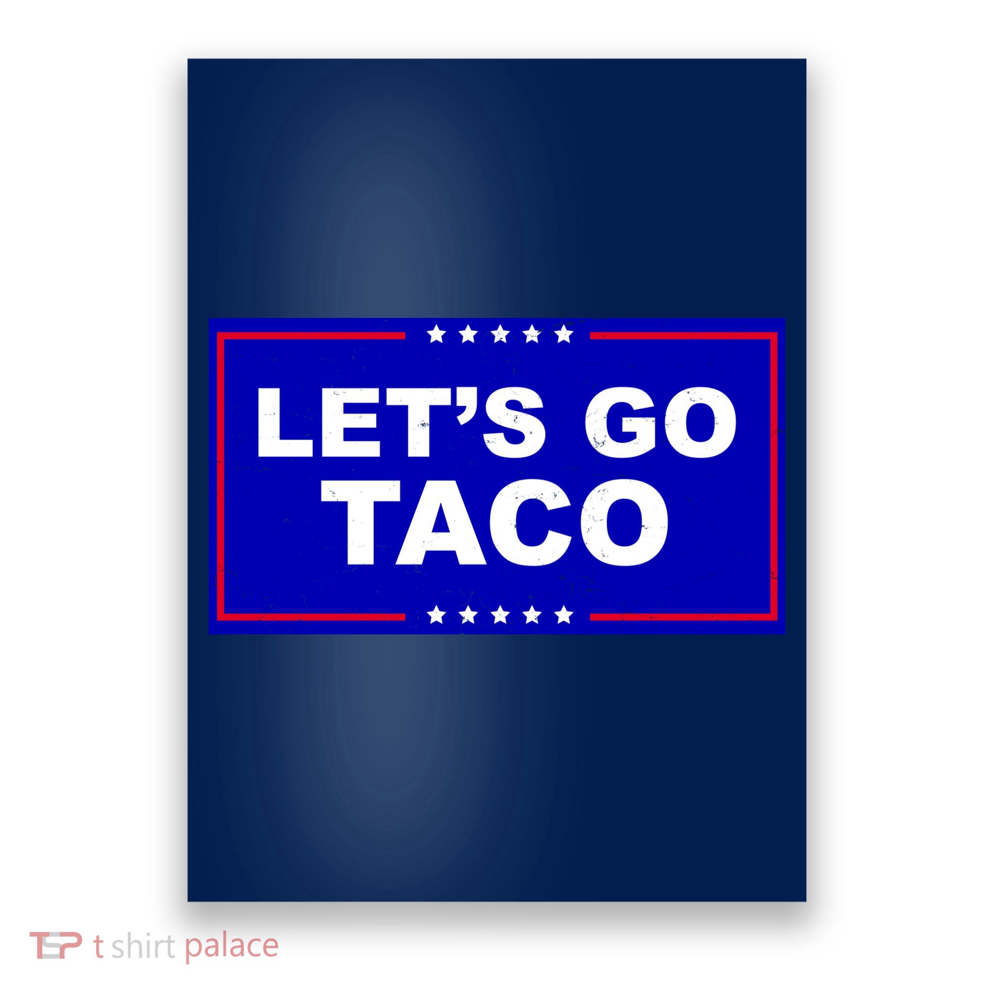 Let's Go Taco Trump Distressed Poster