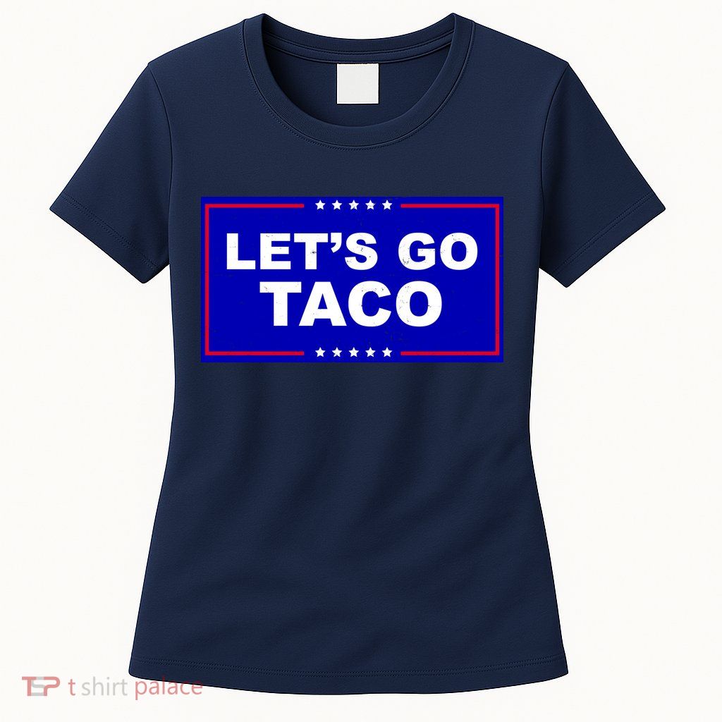 Let's Go Taco Trump Distressed Womens T-Shirt