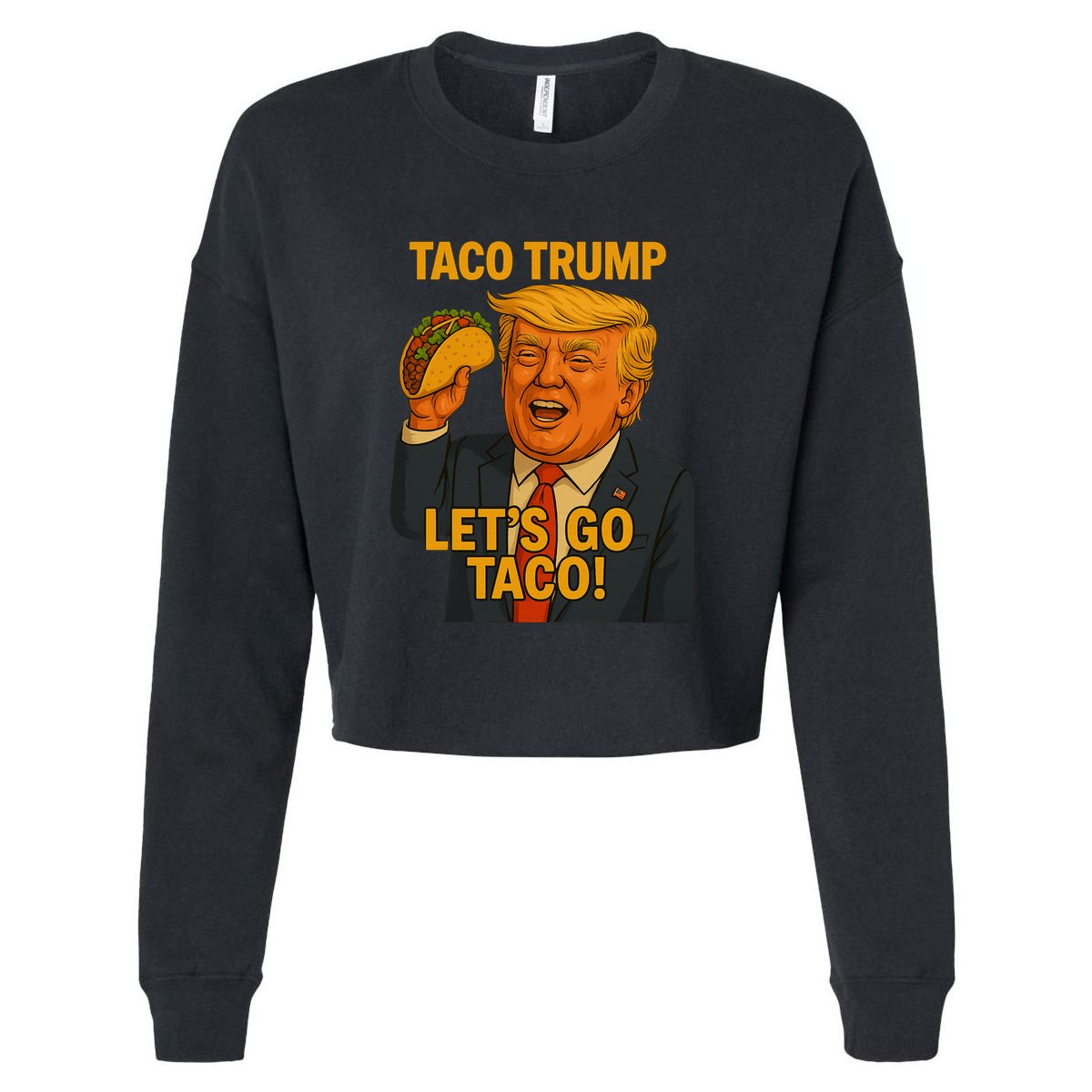 Lets Go Taco Trump Cropped Pullover Crew