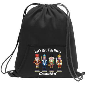 LetS Get This Party Crackin Nutcracker Merry Christmas Long Sleeve Sweatshirt Cinch Pack Bag