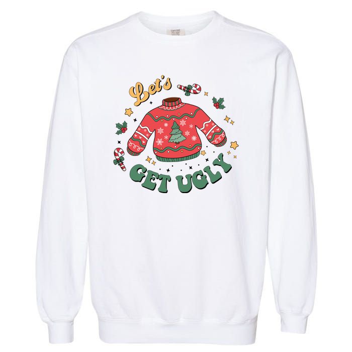 Lets Get Ugly Funny Christmas Garment-Dyed Sweatshirt