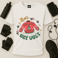 Lets Get Ugly Funny Christmas Performance Shirt