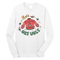 Lets Get Ugly Funny Christmas Long Sleeve Shirt