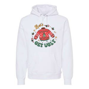 Lets Get Ugly Funny Christmas Premium Hoodie