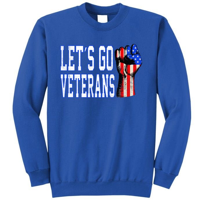 Let´s Go Veterans America Patriotic Veterans Day Meaningful Gift Tall Sweatshirt