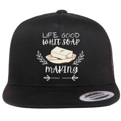 Life Good With Soap Making Vintage Soap Maker Gift Flatbill Hat