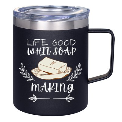 Life Good With Soap Making Vintage Soap Maker Gift 12oz Stainless Steel Coffee Mug
