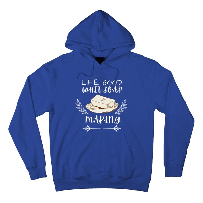 Life Good With Soap Making Vintage Soap Maker Gift Hoodie