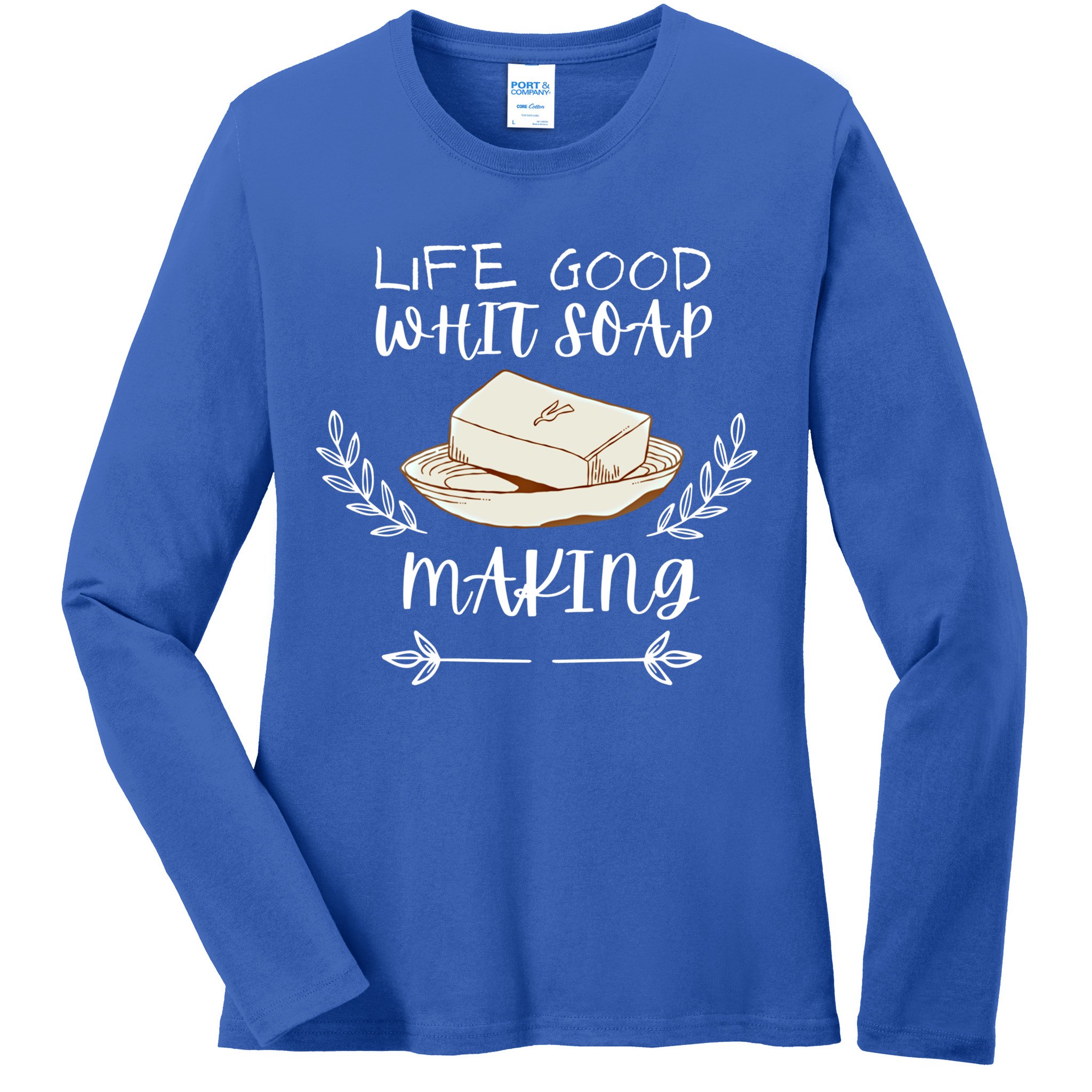 Life Good With Soap Making Vintage Soap Maker Gift Ladies Long Sleeve Shirt