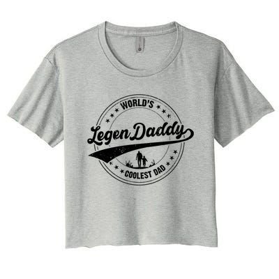 Legendaddy Gift Worlds Coolest Dad For Legendary Father Funny Gift Women's Crop Top Tee