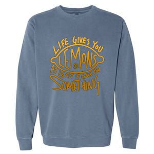 Live Gives You Lemon Air At Least It Gave You Something Garment-Dyed Sweatshirt