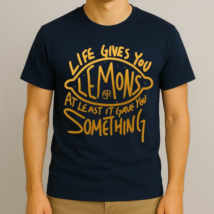 Live Gives You Lemon Air At Least It Gave You Something T-Shirt