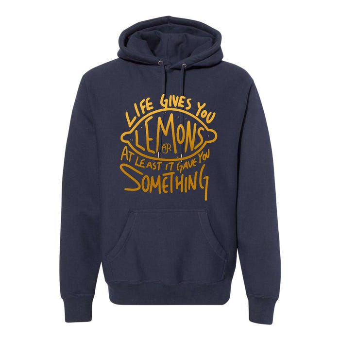 Live Gives You Lemon Air At Least It Gave You Something Premium Hoodie