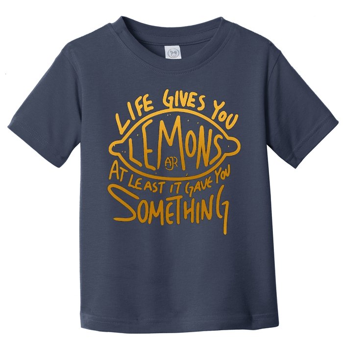 Live Gives You Lemon Air At Least It Gave You Something Toddler T-Shirt