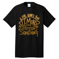 Live Gives You Lemon Air At Least It Gave You Something Tall T-Shirt