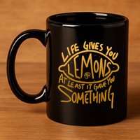 Live Gives You Lemon Air At Least It Gave You Something 11oz C Handle Ceramic Mug