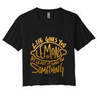 Live Gives You Lemon Air At Least It Gave You Something Crop Top