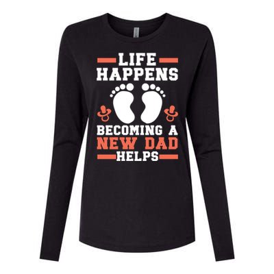 Life Happens Becoming A New Dad Helps Fatherhood Daddy Cool Gift Womens Cotton Relaxed Long Sleeve T-Shirt