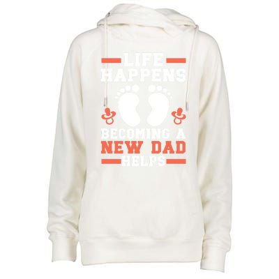 Life Happens Becoming A New Dad Helps Fatherhood Daddy Cool Gift Womens Funnel Neck Pullover Hood