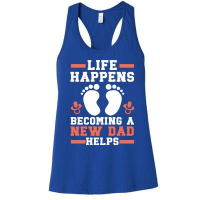 Life Happens Becoming A New Dad Helps Fatherhood Daddy Cool Gift Women's Racerback Tank