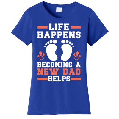 Life Happens Becoming A New Dad Helps Fatherhood Daddy Cool Gift Women's T-Shirt